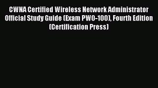 Read CWNA Certified Wireless Network Administrator Official Study Guide (Exam PW0-100) Fourth