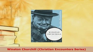 PDF  Winston Churchill Christian Encounters Series PDF Book Free