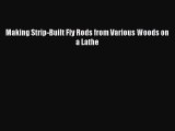 PDF Making Strip-Built Fly Rods from Various Woods on a Lathe  Read Online