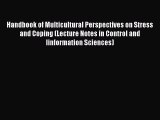 Read Handbook of Multicultural Perspectives on Stress and Coping (Lecture Notes in Control