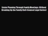 [Read book] Estate Planning Through Family Meetings: Without Breaking Up the Family (Self-Counsel