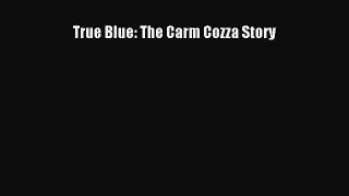 PDF True Blue: The Carm Cozza Story  EBook