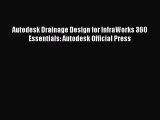 Read Autodesk Drainage Design for InfraWorks 360 Essentials: Autodesk Official Press PDF Online