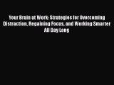 [Read book] Your Brain at Work: Strategies for Overcoming Distraction Regaining Focus and Working