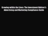 [Read book] Growing within the Lines: The Investment Adviser's Advertising and Marketing Compliance