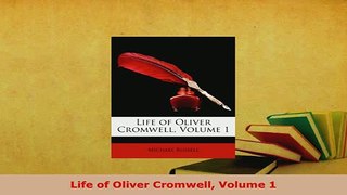 PDF  Life of Oliver Cromwell Volume 1 Ebook