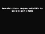 [Read book] How to Fail at Almost Everything and Still Win Big: Kind of the Story of My Life