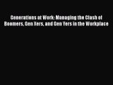 [Read book] Generations at Work: Managing the Clash of Boomers Gen Xers and Gen Yers in the