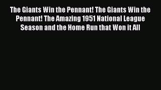Download The Giants Win the Pennant! The Giants Win the Pennant! The Amazing 1951 National