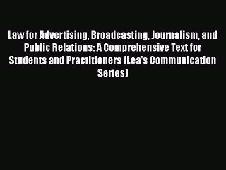 [Read book] Law for Advertising Broadcasting Journalism and Public Relations: A Comprehensive