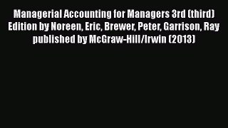 [Read book] Managerial Accounting for Managers 3rd (third) Edition by Noreen Eric Brewer Peter