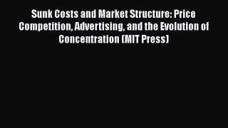 [Read book] Sunk Costs and Market Structure: Price Competition Advertising and the Evolution