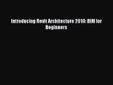 Download Introducing Revit Architecture 2010: BIM for Beginners Ebook Online