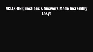 Download NCLEX-RN Questions & Answers Made Incredibly Easy! Ebook Online