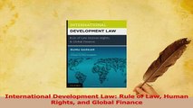 Read  International Development Law Rule of Law Human Rights and Global Finance Ebook Free