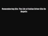 Download Remembering Elio: The Life of Italian Driver Elio De Angelis Free Books