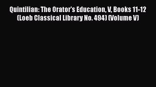 [Read book] Quintilian: The Orator's Education V Books 11-12 (Loeb Classical Library No. 494)