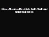 Read Climate Change and Rural Child Health (Health and Human Development) Ebook Free