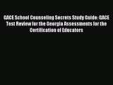 Read GACE School Counseling Secrets Study Guide: GACE Test Review for the Georgia Assessments