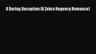 PDF A Daring Deception (A Zebra Regency Romance)  EBook