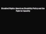 [PDF] Disabled Rights: American Disability Policy and the Fight for Equality [Read] Online