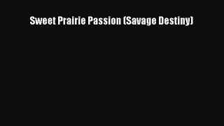 PDF Sweet Prairie Passion (Savage Destiny) Free Books