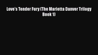 Download Love's Tender Fury (The Marietta Danver Trilogy Book 1) Free Books