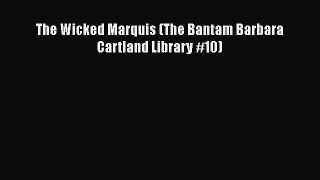 Download The Wicked Marquis (The Bantam Barbara Cartland Library #10)  Read Online