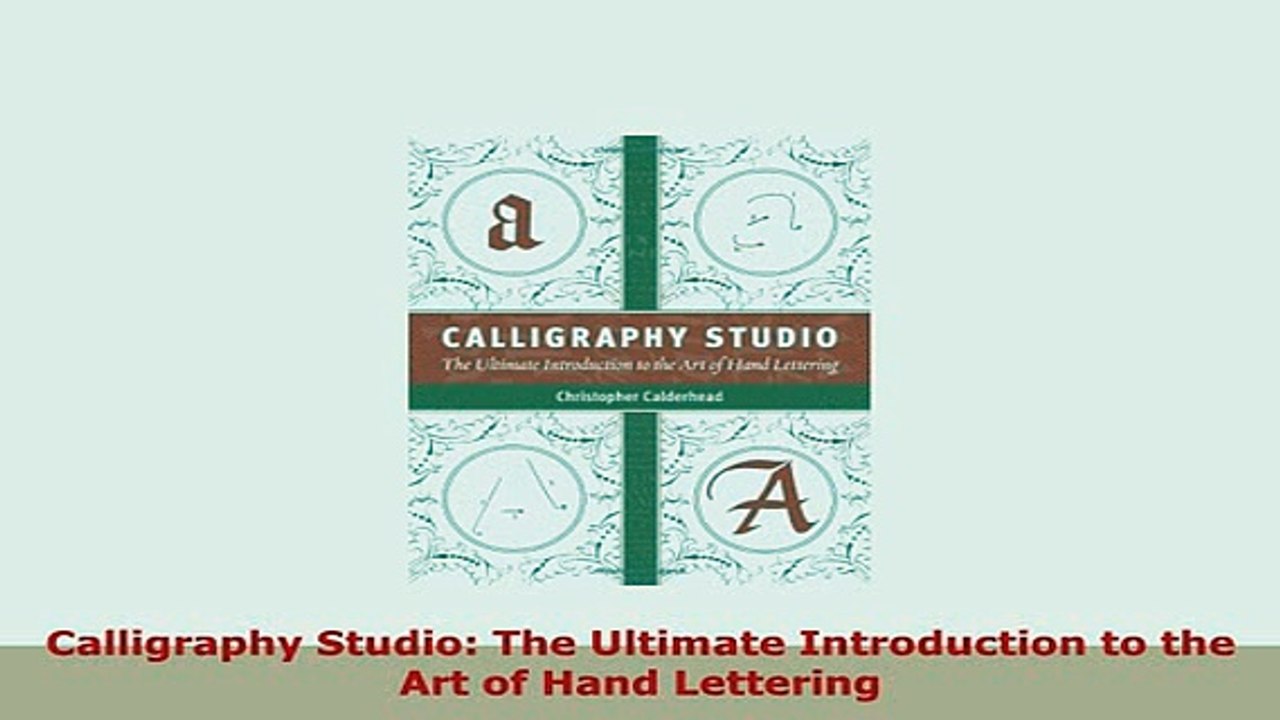 PDF  Calligraphy Studio The Ultimate Introduction to the Art of Hand Lettering Download Full Ebook