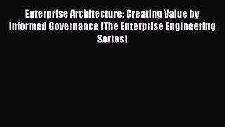 [Read book] Enterprise Architecture: Creating Value by Informed Governance (The Enterprise