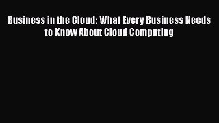 [Read book] Business in the Cloud: What Every Business Needs to Know About Cloud Computing