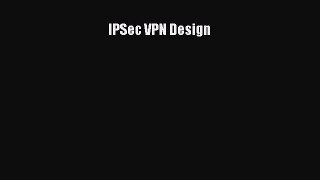 Read IPSec VPN Design Ebook Free