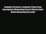 Read Computer Forensics: Computer Crime Scene Investigation (Networking Series) (Charles River