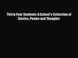[Read book] Thirty-Four Students: A School's Collection of Stories Poems and Thoughts [Download]