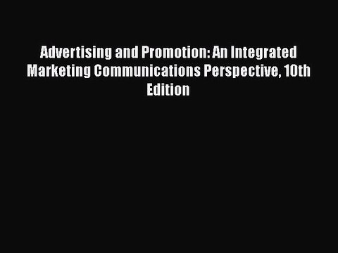 PDF Advertising and Promotion: An Integrated Marketing Communications Perspective 10th Edition