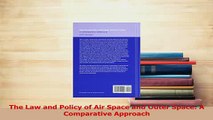 Read  The Law and Policy of Air Space and Outer Space A Comparative Approach PDF Free