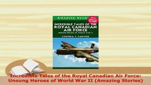 PDF  Incredible Tales of the Royal Canadian Air Force Unsung Heroes of World War II Amazing Read Online