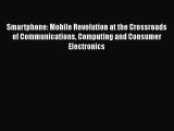 [Read book] Smartphone: Mobile Revolution at the Crossroads of Communications Computing and