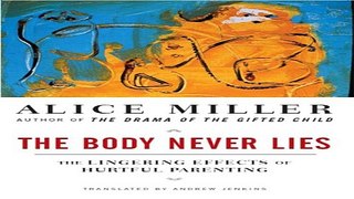Download The Body Never Lies  The Lingering Effects of Cruel Parenting