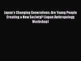 [Read book] Japan's Changing Generations: Are Young People Creating a New Society? (Japan Anthropology