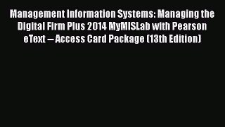 [Read book] Management Information Systems: Managing the Digital Firm Plus 2014 MyMISLab with