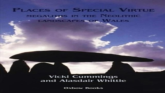 Download Places of Special Virtue Megaliths in the Neolithic landscapes of Wales Cardiff Studies