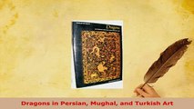 Download  Dragons in Persian Mughal and Turkish Art Read Full Ebook