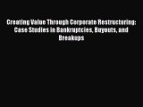 [Read book] Creating Value Through Corporate Restructuring: Case Studies in Bankruptcies Buyouts