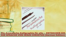 Download  Die Aramäische Kalligraphie für alle   ENTDECKEN SIE DIE SPRACHE VON JESUS CHRISTUS Ebook