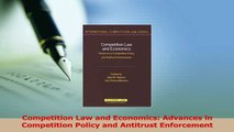 Read  Competition Law and Economics Advances in Competition Policy and Antitrust Enforcement Ebook Free