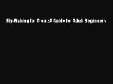 PDF Fly-Fishing for Trout: A Guide for Adult Beginners  EBook