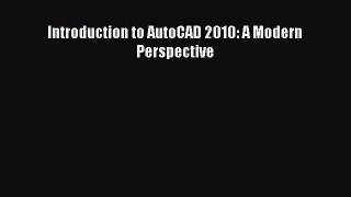 Download Introduction to AutoCAD 2010: A Modern Perspective PDF Free