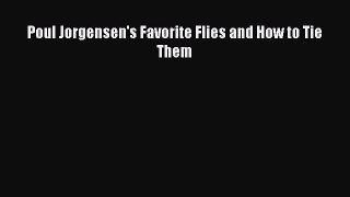 Download Poul Jorgensen's Favorite Flies and How to Tie Them Free Books