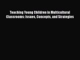 [Read book] Teaching Young Children in Multicultural Classrooms: Issues Concepts and Strategies